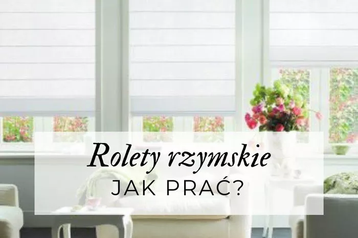 Jak prać rolety rzymskie?